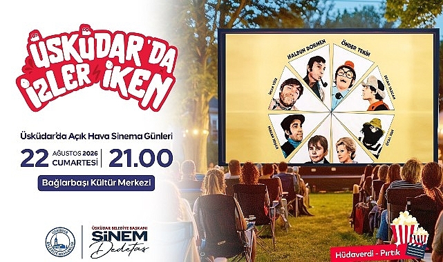 Üsküdar'da Açık Hava Sinema Günleri Nostalji Dolu Klasiklerle Devam Ediyor