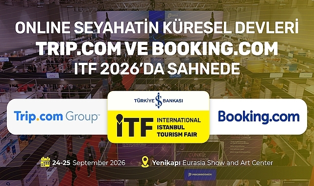 Online seyahatin küresel devleri Trip.com ve Booking.com, ITF 2026'da sahnede 
